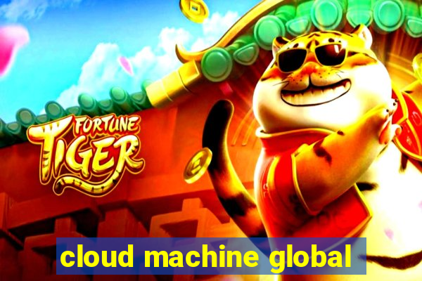 cloud machine global